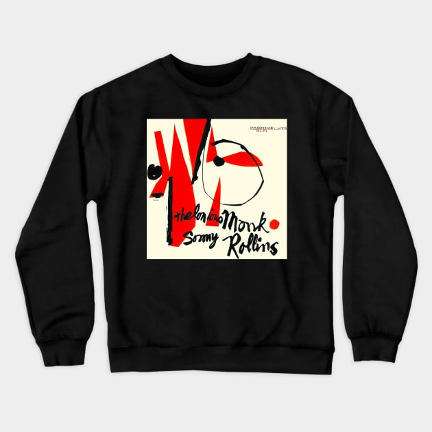 THELONIOUS MONK-SONNY ROLLINS Crewneck Sweatshirt by The Jung Ones